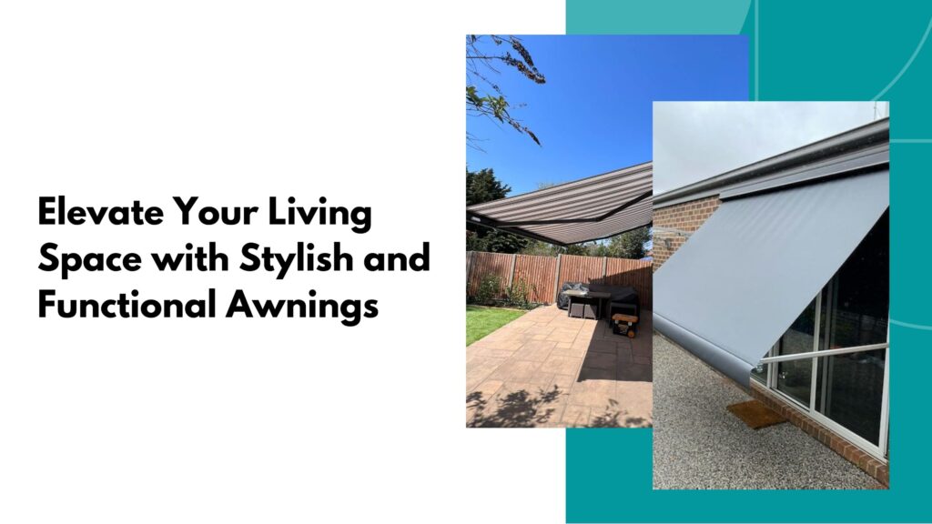 Elevate Your Living Space with Stylish and Functional Awnings